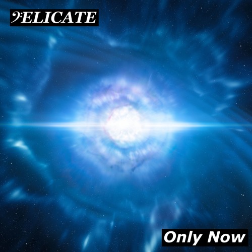 Delicate - Only Now