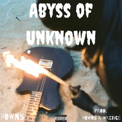 Abyss Of Unknown (prod. @7owns x @vvrence)