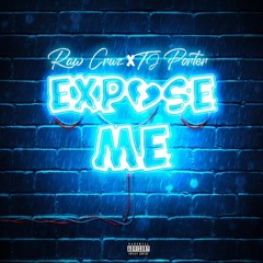 Expose me (feat. Raw cruz & Tj porter)