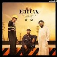 EL Ft Joey B x Falz – Ehua