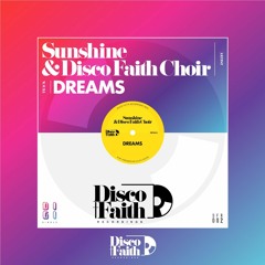 Sunshine & Disco Faith Choir - Dreams (Handsdown & Leigh Boy Remix) OUT NOW!