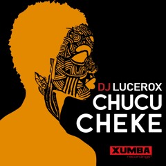 Dj Lucerox - Chucu Cheke (Original Mix) now Available on traxsource