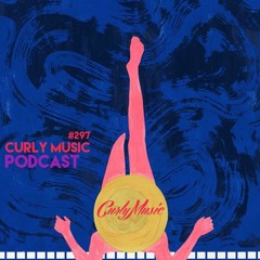 CURLY MUSIC #297
