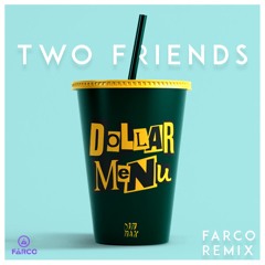 two friends feat. dani poppitt - dollar menu (farco remix)