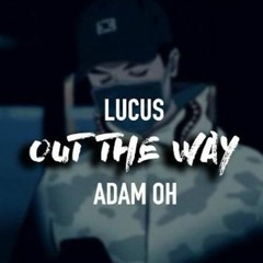 Out The Way (feat. Lucus)