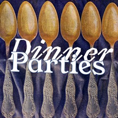 Dinner parties?