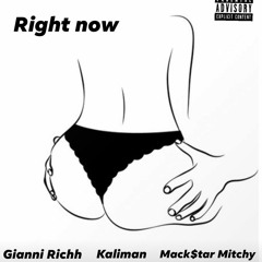 Right Now - kaliman x Gianni Richh x Mackstar Mitchy