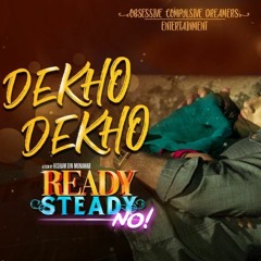 Dekho Dekho (Pakistani  Movie: Ready Steady No)