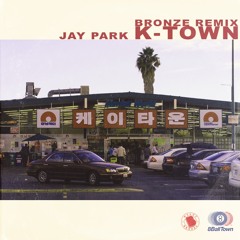 JAY PARK - K-TOWN (BRONZE REMIX)