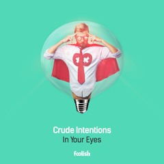 Crude Intentions - In Your Eyes