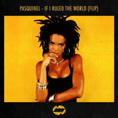 Pasquinel - If I Ruled The World (Flip)