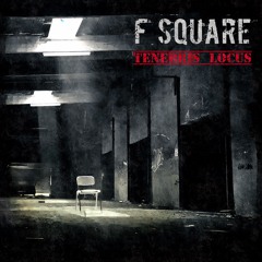 F Square - Tenebris Locus