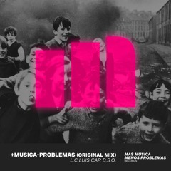 L.C Luis Car - B.S.O +Musica-Problemas (Original Mix)