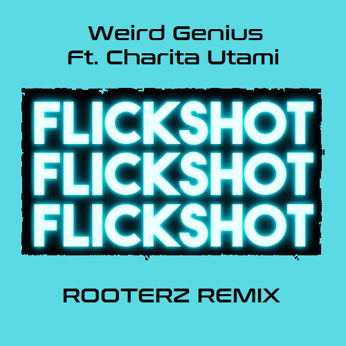 Weird Genius - Flickshot (ROOTERZ Remix) #FlickshotRemix