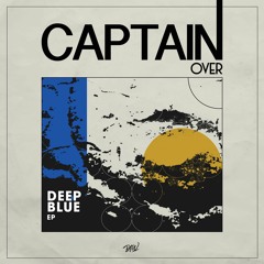 Captain Over - Deep Blue (Deep Blue EP | OUT NOW)