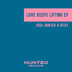 Josh Hunter & BTAY - Love Keeps Lifting