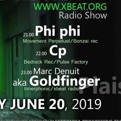 Xbeat Radioshow Podcast Le Plaisir des Notes /Phi phi, Cp & Marc Denuit (Goldfinger) June 2019