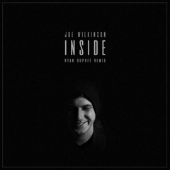 Joe Wilkinson - Inside (Ryan Dupree Remix)