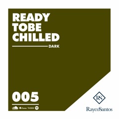 READY To Be CHILLED Podcast mixed by Rayco Santos - DARK005