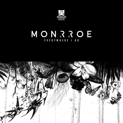 Monrroe - Everywhere I go – Shogun Audio