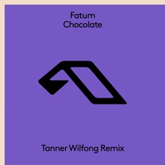 Fatum - Chocolate (Tanner Wilfong Remix)
