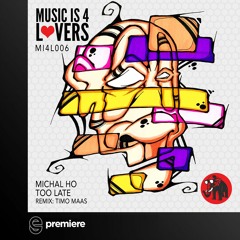 Premiere: Michal Ho - Too Late (Timo Maas Remix) - Music is 4 Lovers