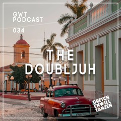 GWT Podcast by The Doubljuh / 034