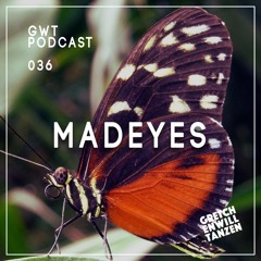 GWT Podcast by Madeyes / 036
