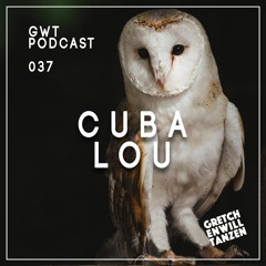 GWT Podcast by CubaLou / 037
