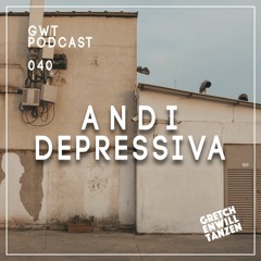 GWT Podcast by Andi Depressiva / 040