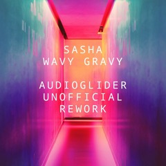 FREE DOWNLOAD: Sasha - Wavy Gravy (Audioglider Unofficial Rework)