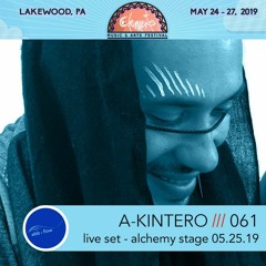 061 A-KINTERO ::: Alchemy Stage (Live Set 05.25.19)