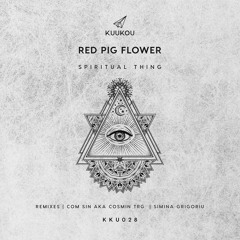 KKU028 - Red pig Flower - Spiritual Thing (Original Mix)