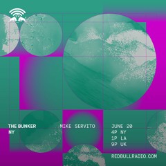 The Bunker on Red Bull Radio: Mike Servito 06/20/2019