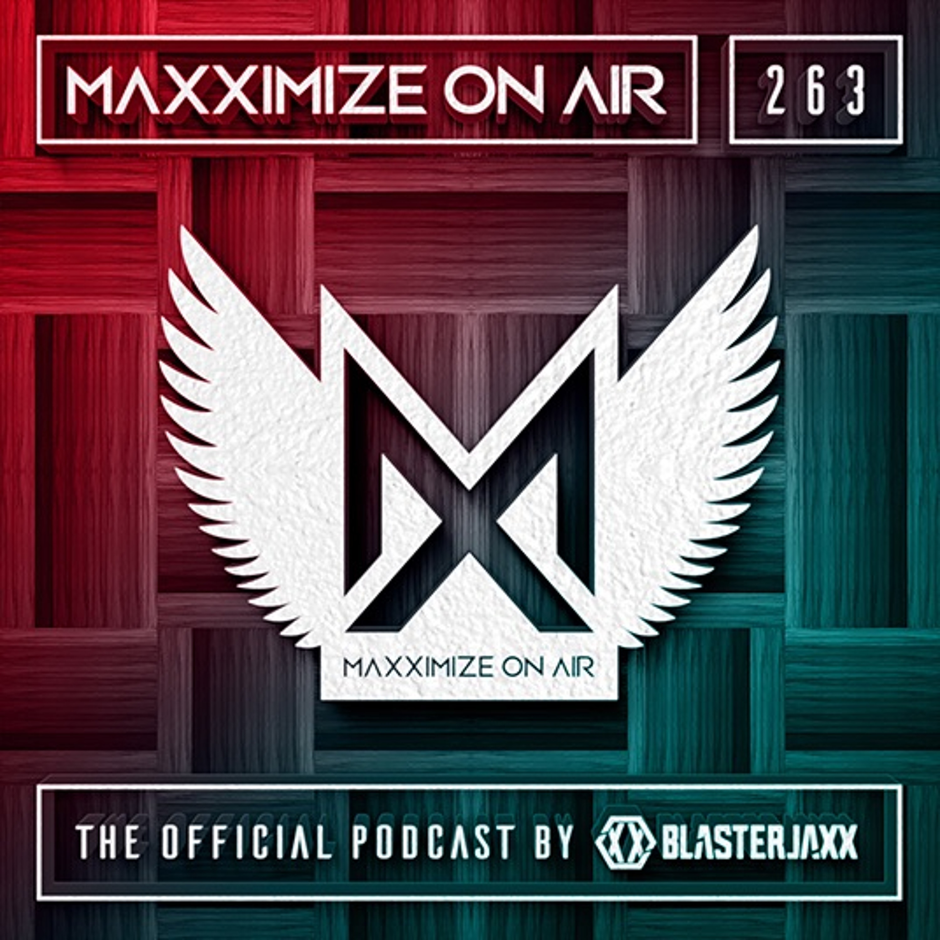 Blasterjaxx present Maxximize On Air #263