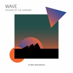 Fumio Miyashita "WAVE" Sounds Of The Universe Preview