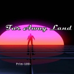 Far Away  Land