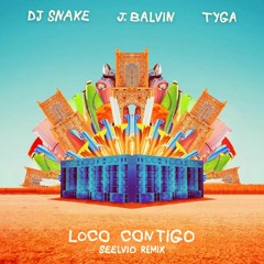 DJ SNAKE - Loco Contigo (Seelvio Remix)