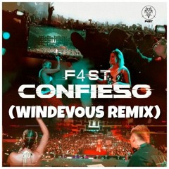 CONFIESO - F4ST (WINDEVOUS REMIX) SUPPORT BY F4ST