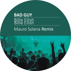 Billie Eilish - Bad Guy (Mauro Solana Remix)