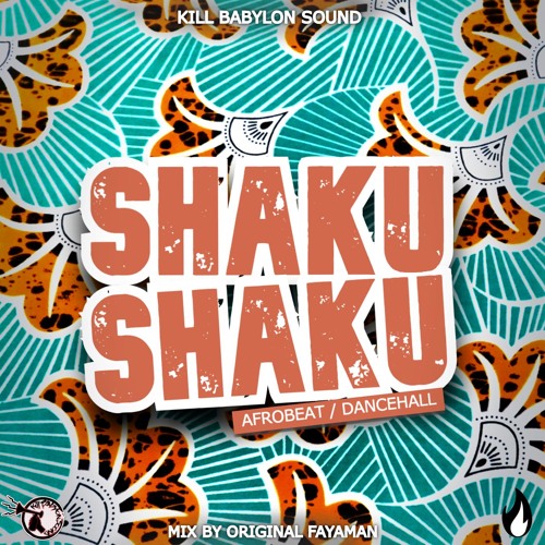 Shaku Shaku - Kill Babylon Sound Mixtape by Original Fayaman