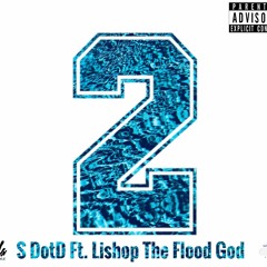 2 - S.dotD ft. Lishop The Flood God [Produced by Kamoshun]