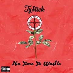 Ty$tick - No Time To Waste