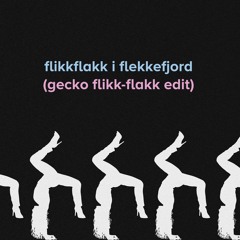flikk-flakk i flekkefjord (gecko flikk-flakk edit)