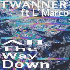 All the Way Down (ft. L'Marco)
