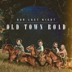 Lil Nas X - Old Town Road (Rock cover by Our Last Night)