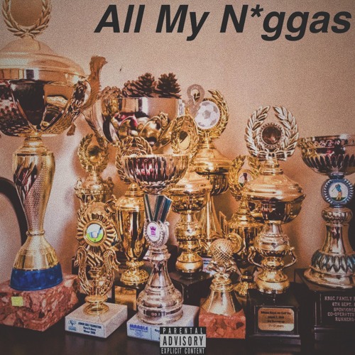 All My N*ggas (ft Kahu$h x Tahi)