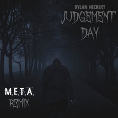 JUDGEMENT DAY - DYLAN HECKERT (META REMIX)