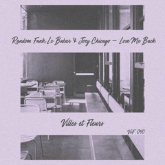 HSM PREMIERE | Random Funk, Joey Chicago & Le Babar - Love Me Back [Villes et Fleurs]