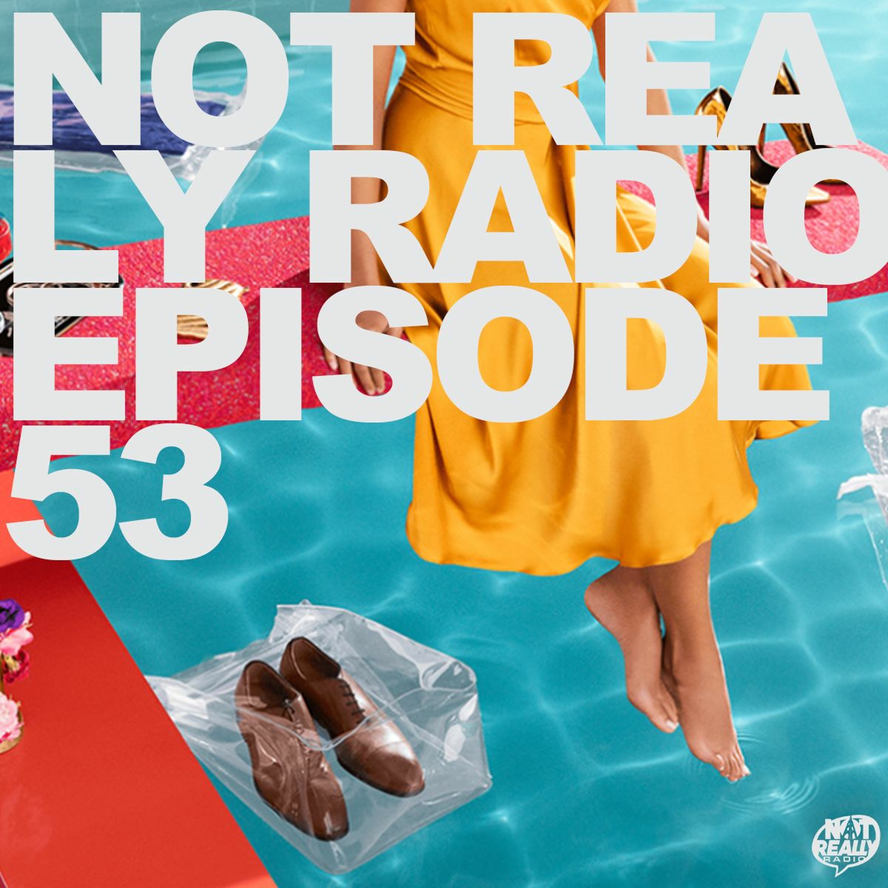 Not Really Radio Episode 53 episode artwork